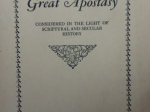 The Great Apostasy: Considered in the Light of Scriptural and Secular History – James E. Talmage