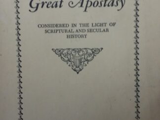 The Great Apostasy: Considered in the Light of Scriptural and Secular History - James E. Talmage