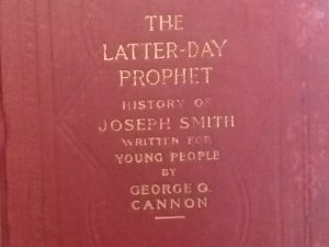 1918 – The Latter-Day Prophet History of Joseph Smith Written For Young People – George Q. Cannon