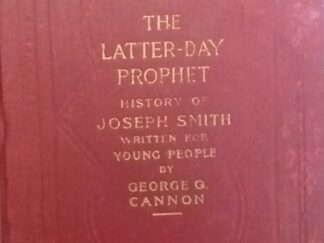 1918 - The Latter-Day Prophet History of Joseph Smith Written For Young People - George Q. Cannon