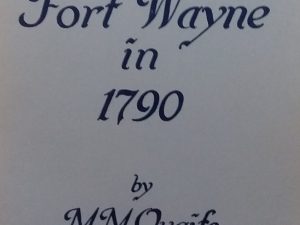 1955 – Fort Wayne in 1790 – M.M. Quaife