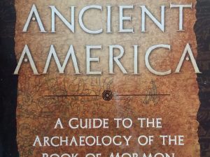 2007 – Decoding Ancient America: A Guide to the Archaeology of the Book of Mormon – Diane E. Wirth