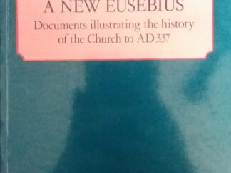 1987 - A New Eusebius: Documents Illustrating the History of the Church to AD 337 - J. Stevenson