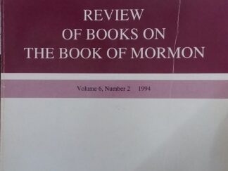 1994 – Review of Books on the Book of Mormon (Vol 6 No. 2) – Foundation For Ancient Research and Mormon Studies — Includes Reviews of 4 Anti-Mormon Books & Many LDS Books