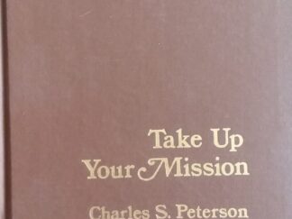 1973 - Take Up Your Mission - Charles S. Peterson