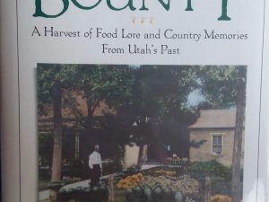 1990 – Bounty: A Harvest of Food Lore and Country Memories From Utah’s Past – Janet Alm Anderson