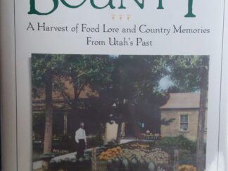 1990 - Bounty: A Harvest of Food Lore and Country Memories From Utah's Past - Janet Alm Anderson