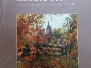 1987 – Sanpete Scenes: A Guide to Utah’s Heart – Gary B. Peterson & Lowell C. Bennion