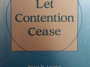 1991 – Let Contention Cease – Roger D. Launius, W. B. “Pat” Spillman