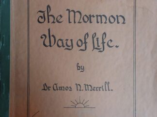 1950 - The Mormon Way of Life - Amos N. Merrill