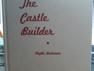 The Castle Builder (1952) ~ by Nephi Anderson