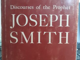 Discourses of the Prophet Joseph Smith (1964) ~ by Alma P. Burton