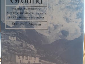 Claiming the High Ground: Sherpas, Susistence, and Environmental Change In The Highest Himalaya (1993) ~ by Stanley F. Stevens