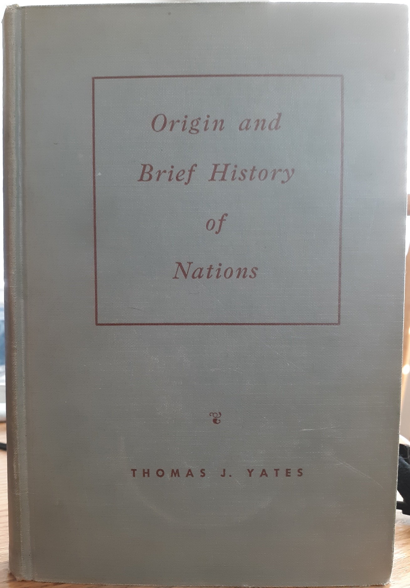 Origin and Brief History of Nations (Signed) (1956) ~ by Thomas J. Yates