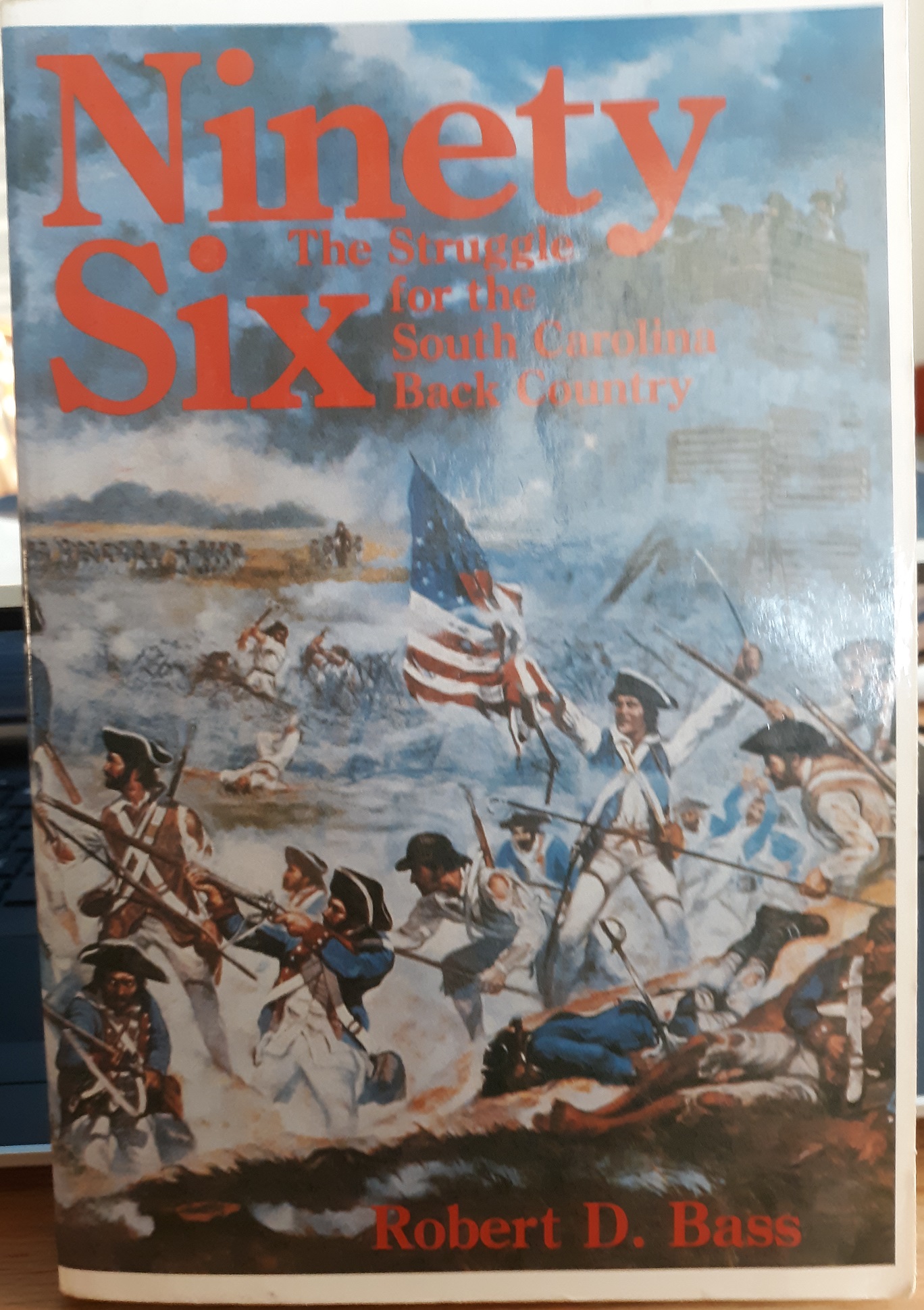 Ninety Six: The Struggle for the South Carolina Back Country (1978) ~ by Robert D. Bass