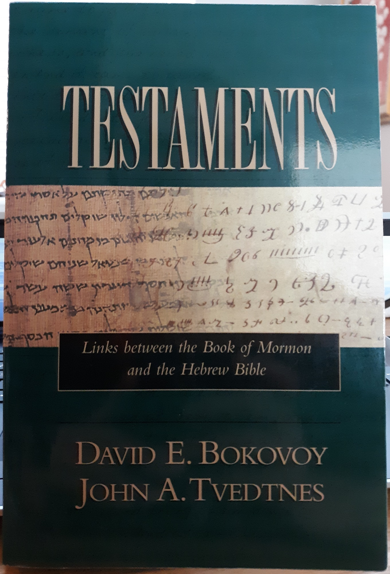 Testaments: Links Between the Book of Mormon and the Hebrew Bible (2003) ~ by David E. Bokovoy, and John A. Tvedtnes