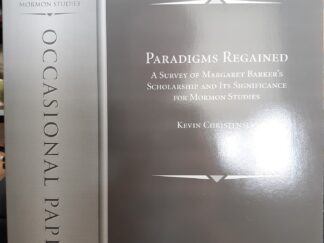 Paradigms Regained: A Survey of Margaret Barker's Scholarship and Its Significance for Mormon Studies (2001) ~ by Kevin Christensen
