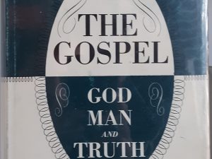 The Gospel: God, Man, and Truth (1965) ~ by David H. Yarn, JR.