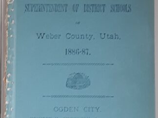 Annual Report of the Superintendent of District Schools of Weber County, Utah, 1886-87 (1887)
