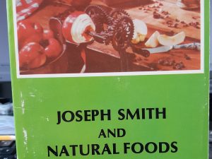 Joseph Smith and Natural Foods (1976) ~ by John Heinerman