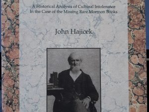 “Outrages Beyond All Description”: A Historical Analysis of Cultural Intolerance In the Case of the Missing Rare Mormon Books ~ by John Hajicek