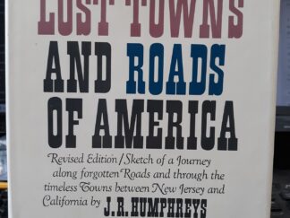 The Lost Towns and Roads of America (1967) ~ by J.R. Humphreys