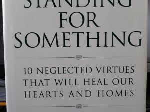 Standing for Something: 10 Neglected Virtues That Will Heal Our Hearts and Homes (Large Print) (2000) ~ by Gordon B. Hinckley