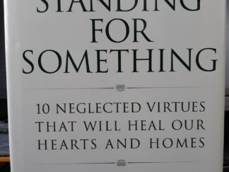 Standing for Something: 10 Neglected Virtues That Will Heal Our Hearts and Homes (Large Print) (2000) ~ by Gordon B. Hinckley