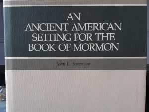 An Ancient American Setting for the Book of Mormon (1985) ~ by John L. Sorenson