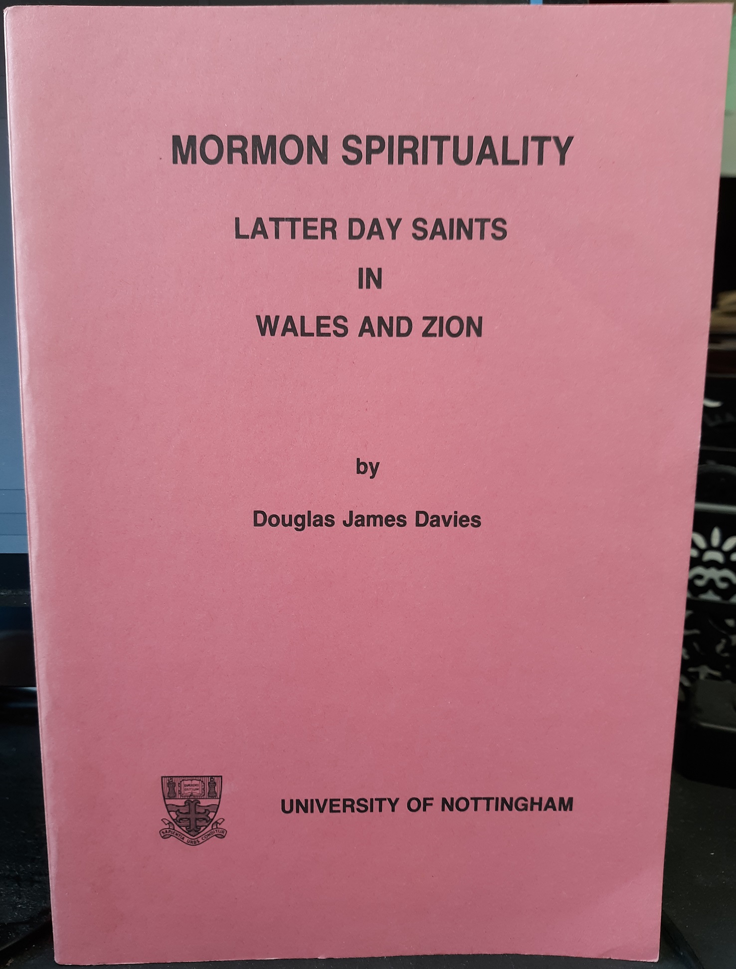 Mormon Spiritualiy: Latter-day Saints in Wales and Zion ~ By Douglas James Davies