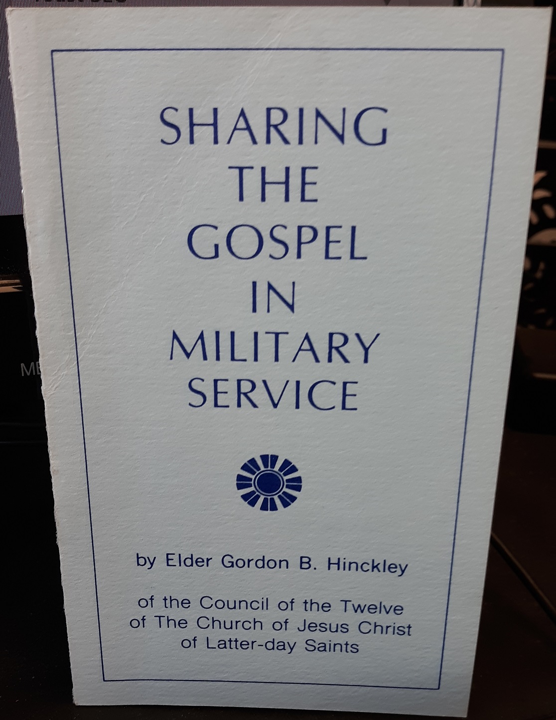 Sharing the Gospel in Military Service (1976) ~ by Elder Gordon B. Hinckley