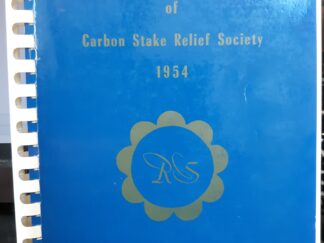Recipes and Memoirs of Carbon Stake Relief Society: 1954 (1954) ~ Compiled by Carbon Stake Relief Society Board
