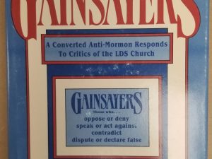The Gainsayers: A Converted Anti-Mormon Responds to Critics of the LDS Church (1989) ~ by Darrick T. Evenson