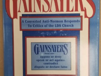 The Gainsayers: A Converted Anti-Mormon Responds to Critics of the LDS Church (1989) ~ by Darrick T. Evenson