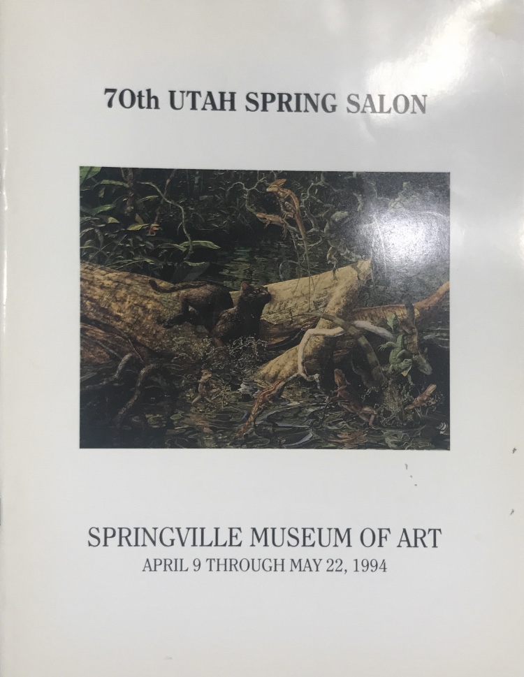 70th Utah Spring Salon~Springville Museum of Art~April 9 Through May 22, 1994