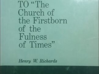 1965~A Reply to "The Church of the Firstborn of the Fulness of Times"~Henry W. Richards