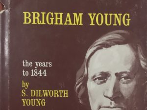 1964~”Here is Brigham…” Brigham Young (the years to 1844) ~ S. Dilworth Young — Hardbound