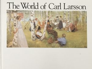 1989~The World of Carl Larsson~ With commentary by Cavalli-Bjorkman and Bo Lindwall
