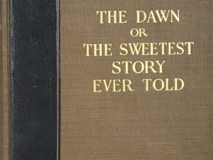 1920~The Dawn or The Sweetest Story Ever Told~Mrs. Louise Coulsen