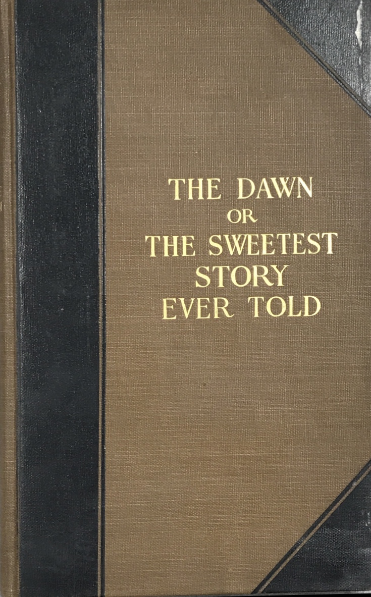 1920~The Dawn or The Sweetest Story Ever Told~Mrs. Louise Coulsen