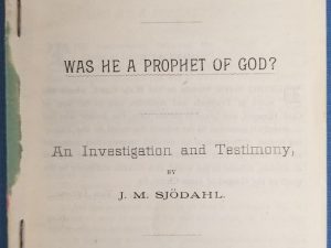 1891 – Joseph Smith, Was He A Prophet of God? An Investigation & Testimony by J. M. Sjodahl