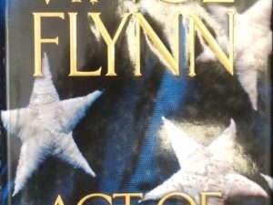 Act of Treason ~ A Thriller ~ Vince Flynn ~ Hardbound with Dust Jacket ~ ISBN: 9780743270373