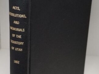 1852 ~ Acts, Resolutions, and Memorials, Passed by the First Annual, And Special Sessions, of the Legislative Assembly, of the Territory of Utah...