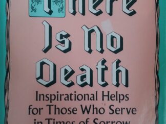 1990 - There Is No Death: Inspirational Helps For Those Who Serve in Times of Sorrow - Lyman Madsen
