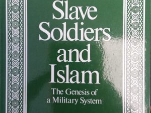 1981 – Slave Soldiers and Islam: The Genesis of a Military System – Daniel Pipes