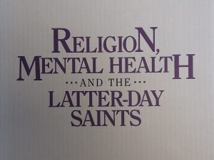 1999 – Religion, Mental Health and the Latter-Day Saints – Daniel K. Judd
