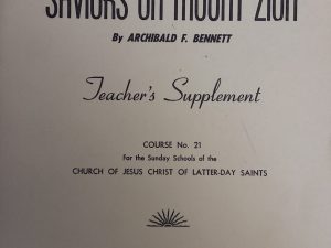1950 – Saviors on Mount Zion: Teacher’s Supplement (No. 21) – Archibald F. Bennett