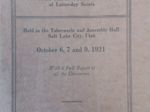 1921 – Ninety-Second Semi-Annual Conference of the Church of Jesus Christ of Latter-Day Saints – Heber J. Grant