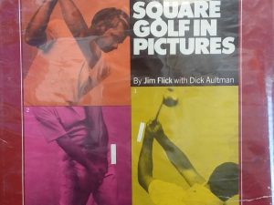 1974 – Square-to-Square Golf in Pictures (Signed) – Jim Flick with Dick Aultman