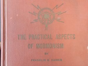1932 – Radio Addresses: The Practical Aspects of Mormonism – Franklin S. Harris